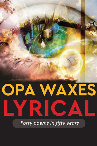 Opa Waxes Lyrical, Forty poems in fifty years