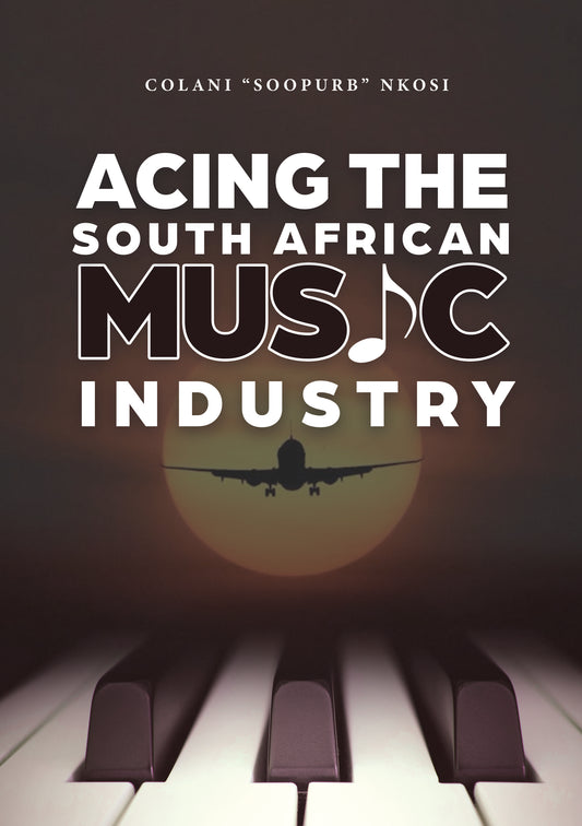 Acing The South African Music Industry (Print book)