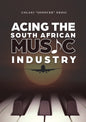Acing The South African Music Industry (Print book)